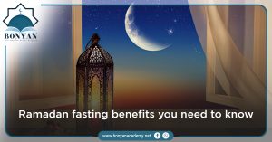 what are the Ramadan fasting benefits we need to know?